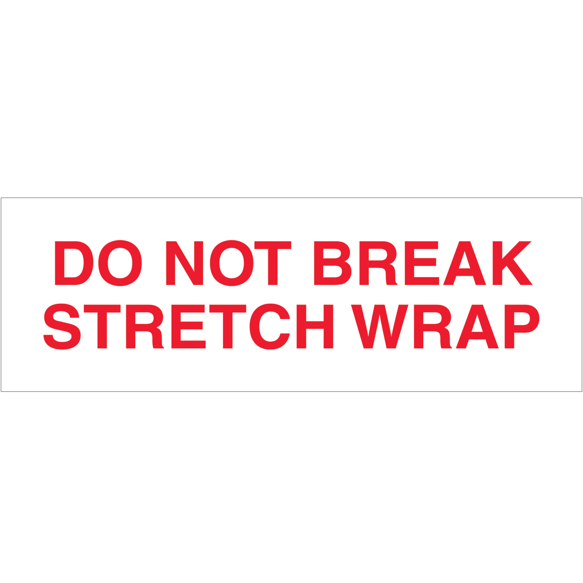 2" x 110 yds. - "Do Not Break Stretch Wrap" Tape Logic Messaged Carton Sealing Tape (T902P08) Case Of 36