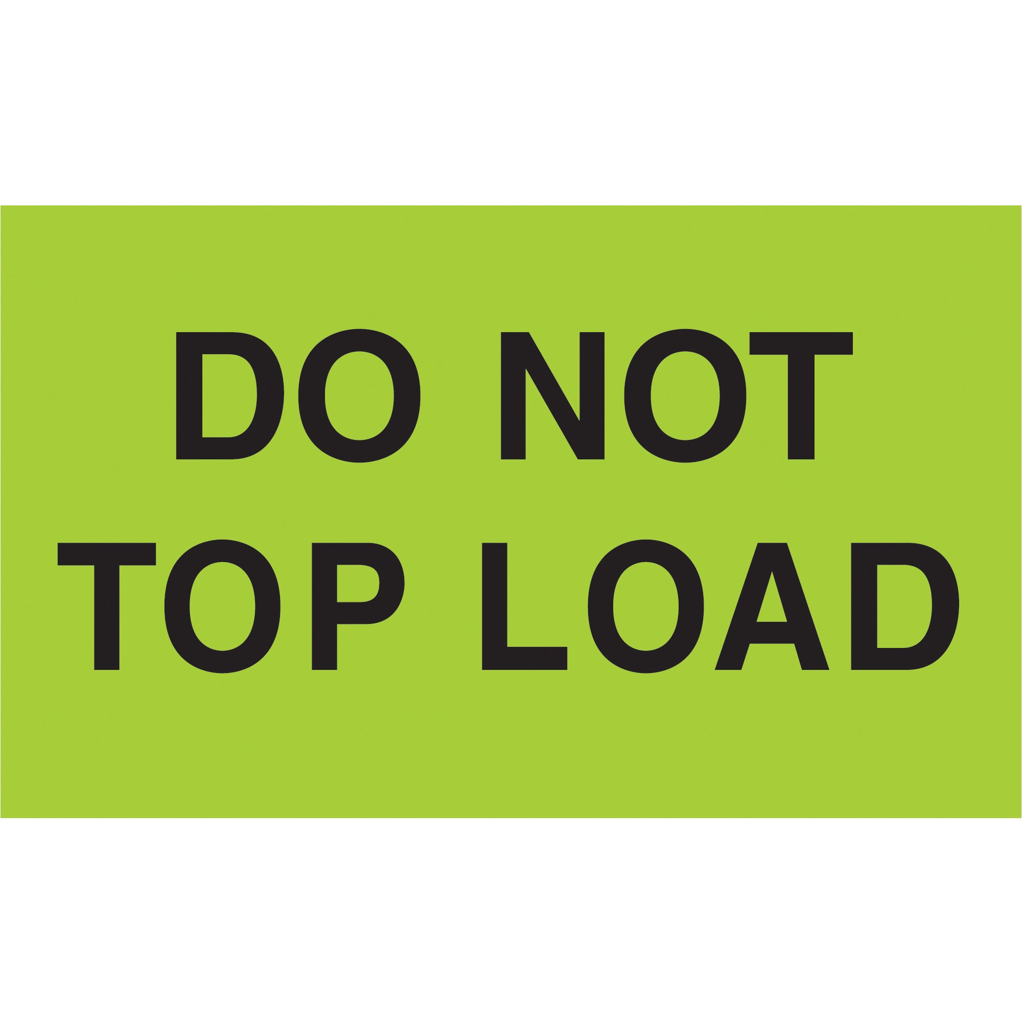 3 x 5" - "Do Not Top Load" (Fluorescent Green) Labels (DL2345) Roll Of 500