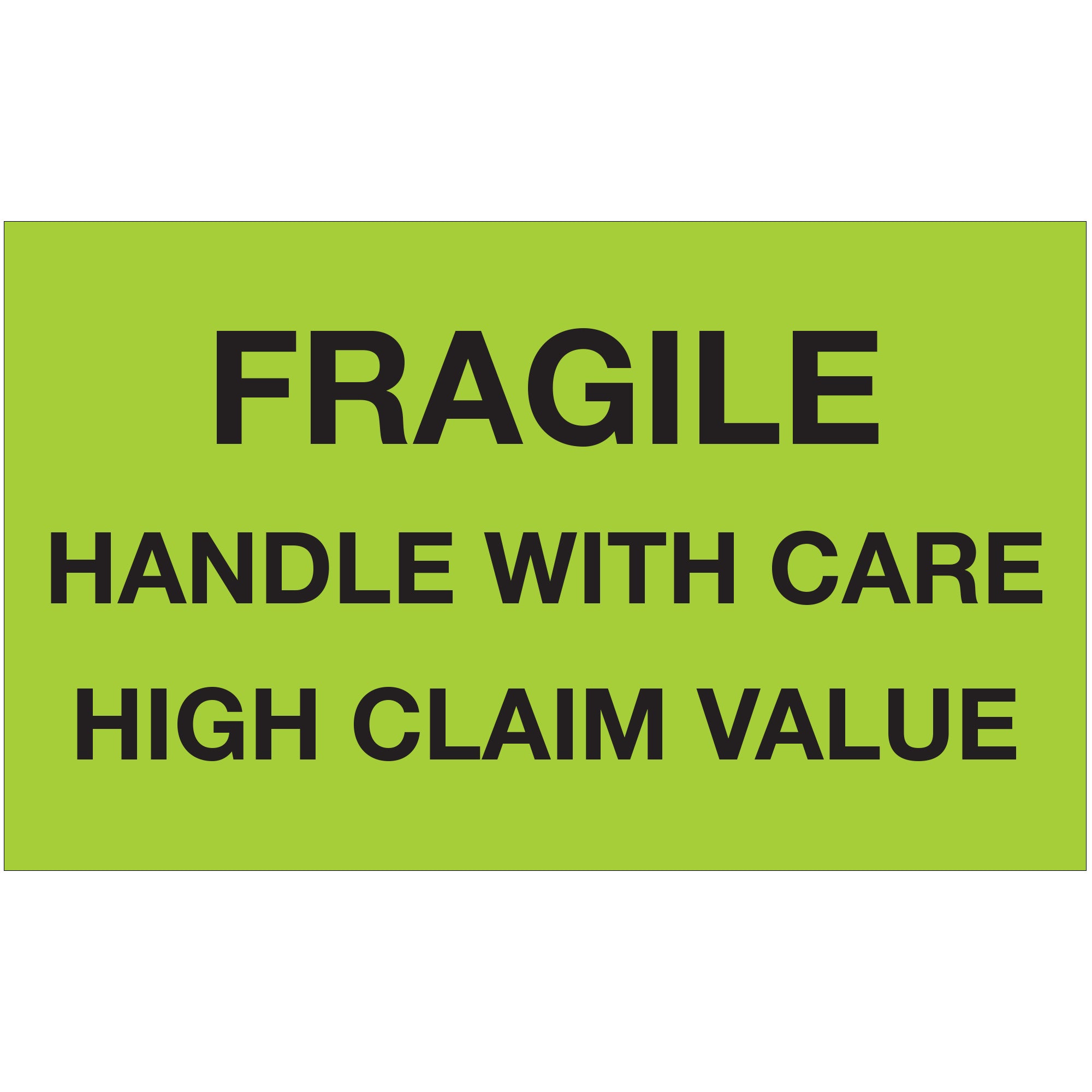 3 x 5" - "Fragile Handle With Care - High Claim Value" (Fluorescent Green) Labels (DL1641) Roll Of 500